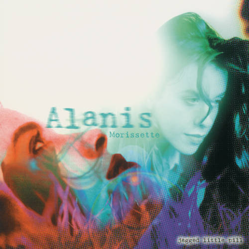 Jagged Little Pill by Alanis Morrisette.