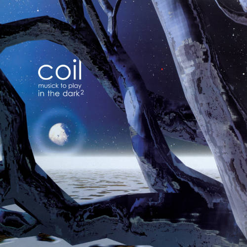 Musick to Play in the Dark 2 by Coil.