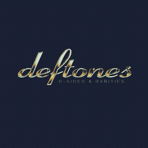 B-Sides & Rarities by Deftones.