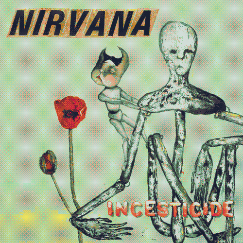 Incesticide by Nirvana.